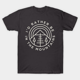 I'd Rather Be In The Mountains T-Shirt